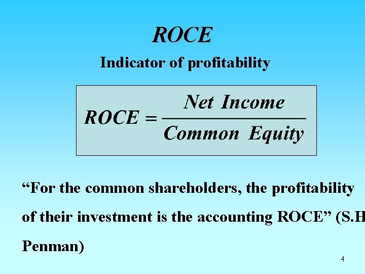 ROCE Indicator of profitability “For the common shareholders, the profitability of their investment is ROCE Indicator of profitability “For the common shareholders, the profitability of their investment is