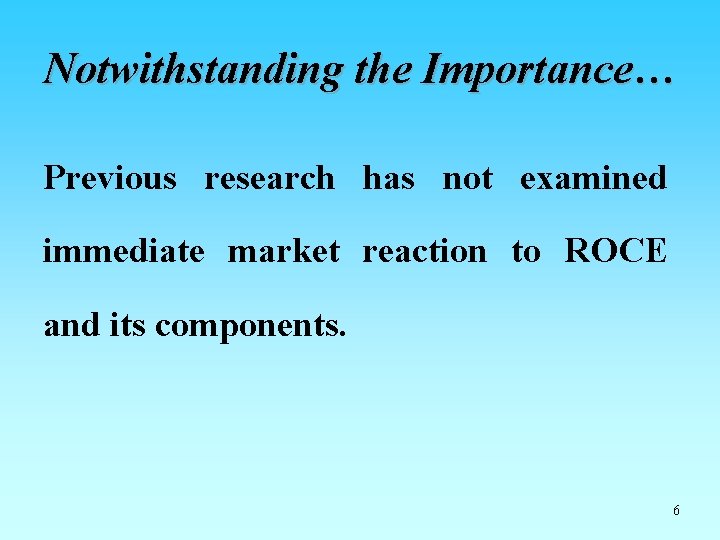 Notwithstanding the Importance… Previous research has not examined immediate market reaction to ROCE and Notwithstanding the Importance… Previous research has not examined immediate market reaction to ROCE and