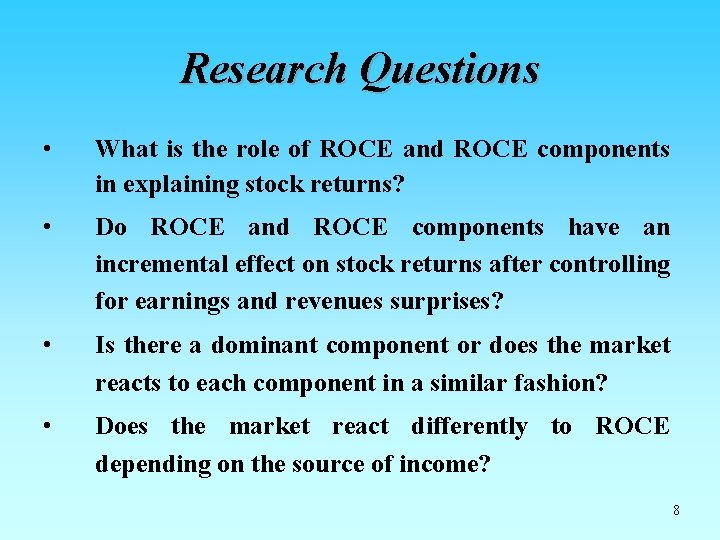 Research Questions • What is the role of ROCE and ROCE components in explaining Research Questions • What is the role of ROCE and ROCE components in explaining