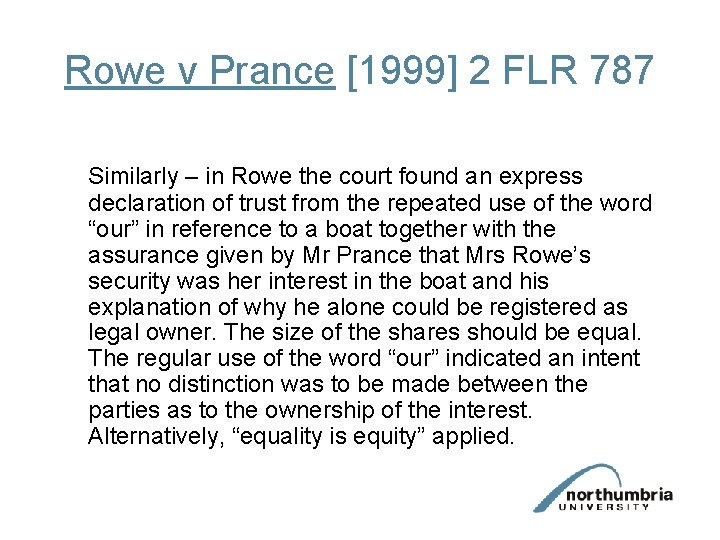 Rowe v Prance [1999] 2 FLR 787 Similarly – in Rowe the court found