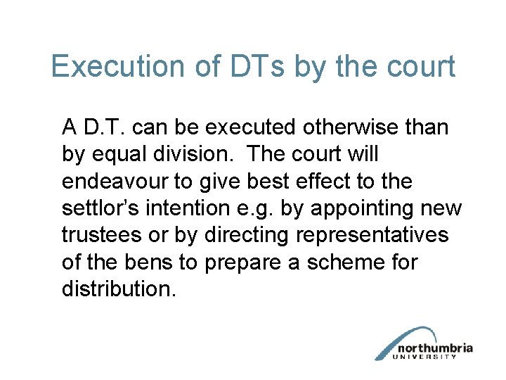 Execution of DTs by the court A D. T. can be executed otherwise than