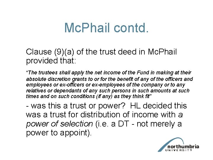 Mc. Phail contd. Clause (9)(a) of the trust deed in Mc. Phail provided that: