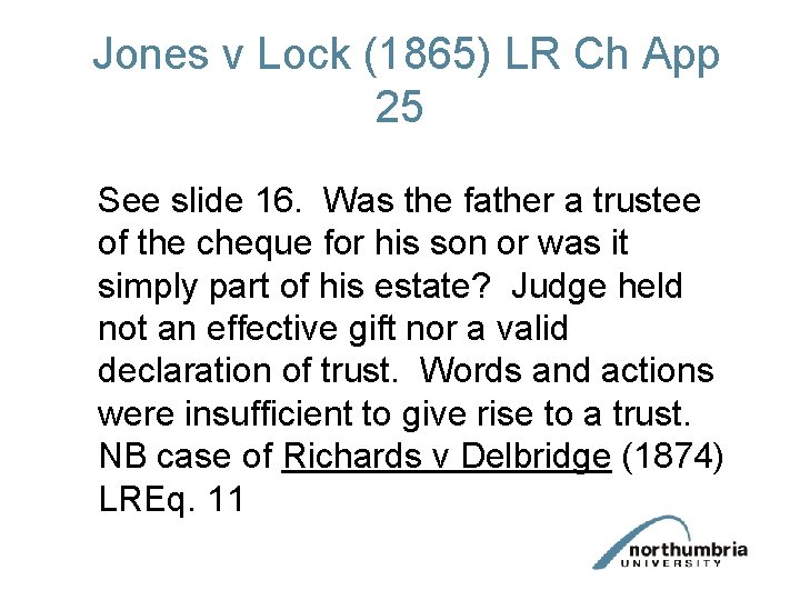 Jones v Lock (1865) LR Ch App 25 See slide 16. Was the father