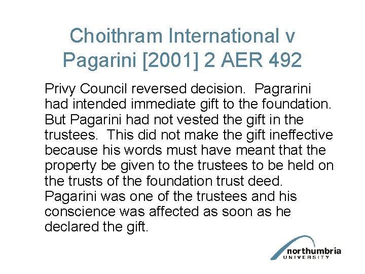 Choithram International v Pagarini [2001] 2 AER 492 Privy Council reversed decision. Pagrarini had