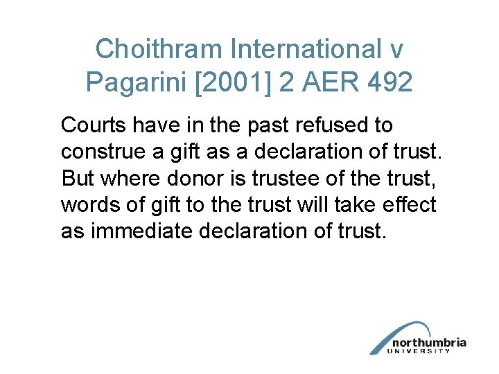 Choithram International v Pagarini [2001] 2 AER 492 Courts have in the past refused