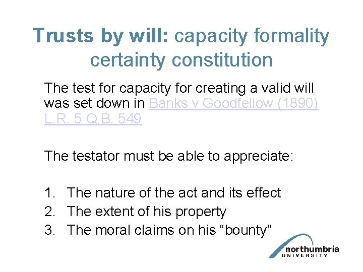 Trusts by will: capacity formality certainty constitution The test for capacity for creating a