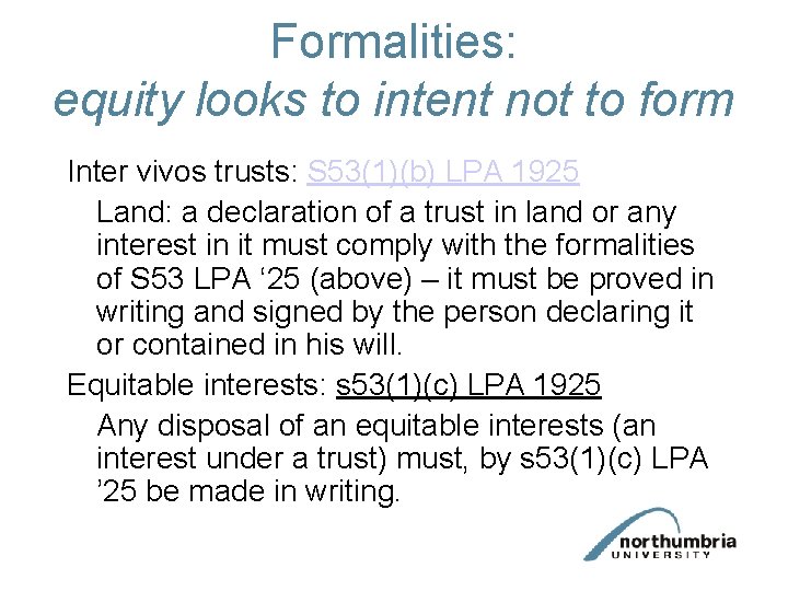Formalities: equity looks to intent not to form Inter vivos trusts: S 53(1)(b) LPA