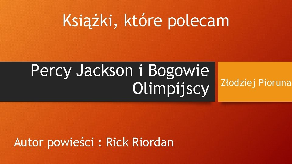Książki, które polecam Percy Jackson i Bogowie Olimpijscy Autor powieści : Rick Riordan Złodziej
