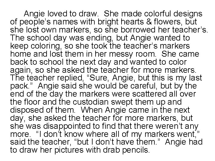 Angie loved to draw. She made colorful designs of people’s names with bright hearts