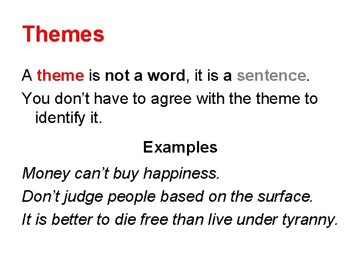 Themes A theme is not a word, it is a sentence. You don’t have