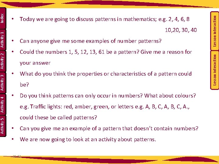  • Can anyone give me some examples of number patterns? • Could the