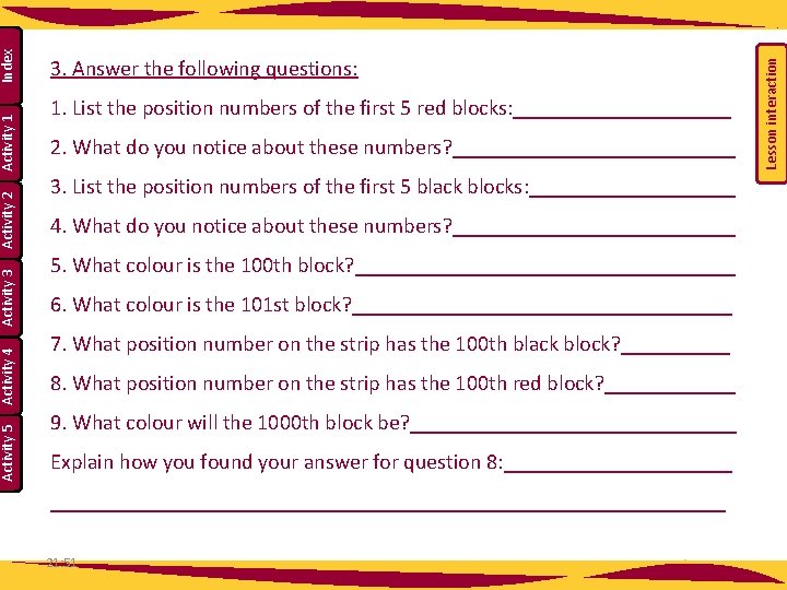 1. List the position numbers of the first 5 red blocks: __________ 2. What