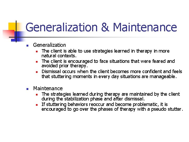 Generalization & Maintenance n Generalization n n The client is able to use strategies