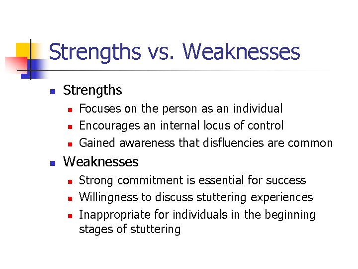 Strengths vs. Weaknesses n Strengths n n Focuses on the person as an individual