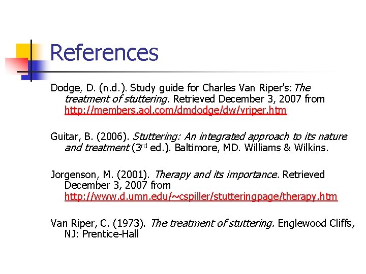 References Dodge, D. (n. d. ). Study guide for Charles Van Riper's: The treatment