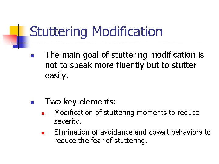 Stuttering Modification The main goal of stuttering modification is not to speak more fluently