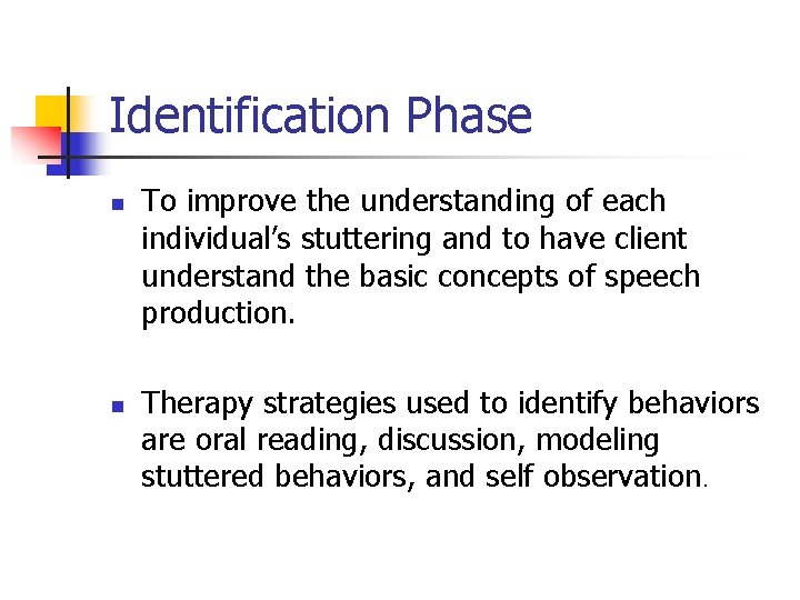 Identification Phase n n To improve the understanding of each individual’s stuttering and to