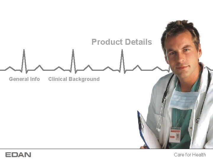Product Details General Info Clinical Background Care for Health Product Details General Info Clinical Background Care for Health