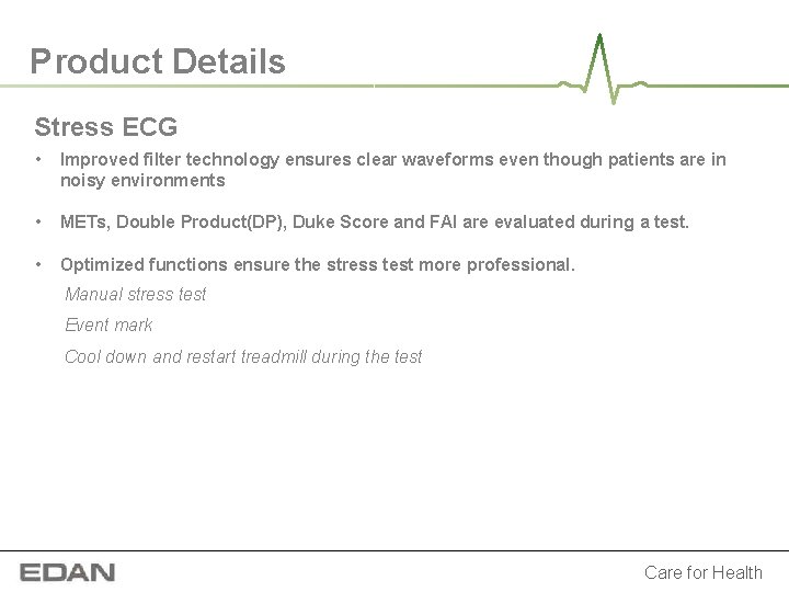 Product Details Stress ECG • Improved filter technology ensures clear waveforms even though patients Product Details Stress ECG • Improved filter technology ensures clear waveforms even though patients