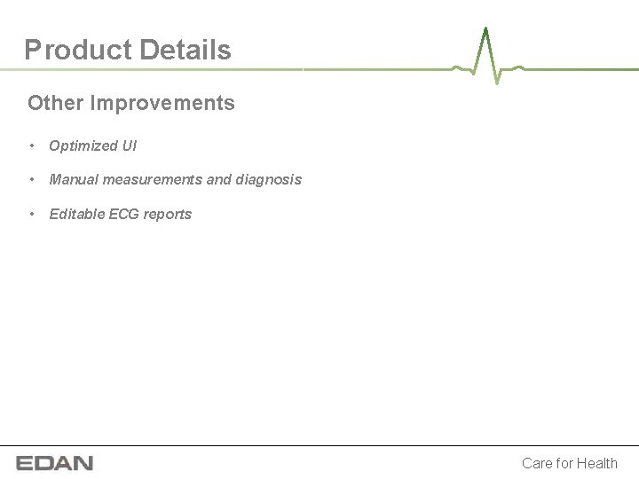 Product Details Other Improvements • Optimized UI • Manual measurements and diagnosis • Editable Product Details Other Improvements • Optimized UI • Manual measurements and diagnosis • Editable