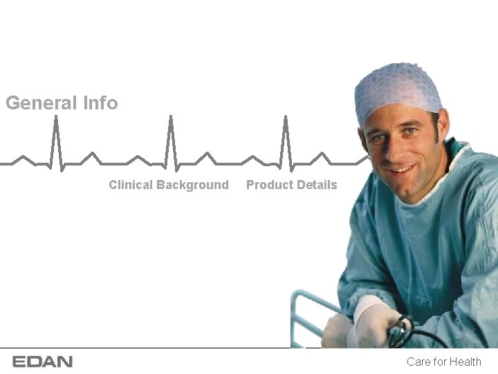 General Info Clinical Background Product Details Care for Health General Info Clinical Background Product Details Care for Health