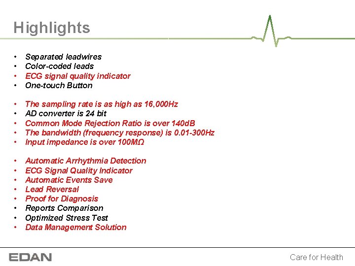 Highlights • • Separated leadwires Color-coded leads ECG signal quality indicator One-touch Button • Highlights • • Separated leadwires Color-coded leads ECG signal quality indicator One-touch Button •