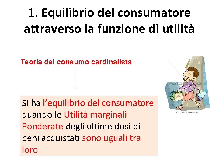 1. Equilibrio del consumatore attraverso la funzione di utilità Teoria del consumo cardinalista Si