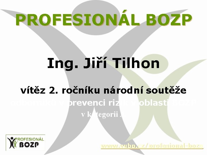 PROFESIONÁL BOZP Ing. Jiří Tilhon vítěz 2. ročníku národní soutěže odborníků v prevenci rizik