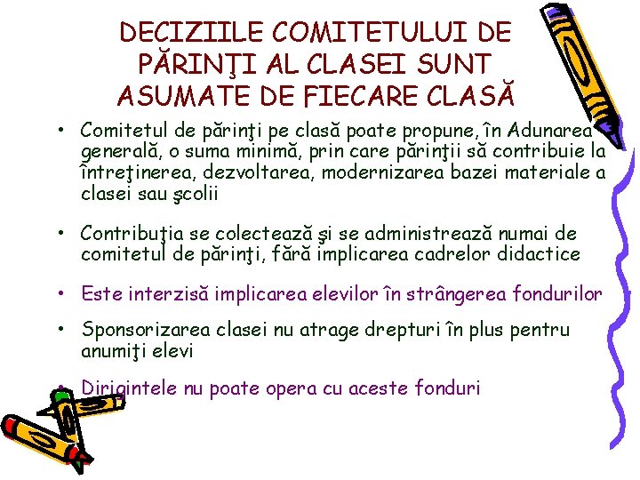 DECIZIILE COMITETULUI DE PĂRINŢI AL CLASEI SUNT ASUMATE DE FIECARE CLASĂ • Comitetul de DECIZIILE COMITETULUI DE PĂRINŢI AL CLASEI SUNT ASUMATE DE FIECARE CLASĂ • Comitetul de
