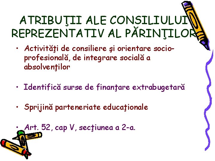 ATRIBUŢII ALE CONSILIULUI REPREZENTATIV AL PĂRINŢILOR • Activităţi de consiliere şi orientare socioprofesională, de ATRIBUŢII ALE CONSILIULUI REPREZENTATIV AL PĂRINŢILOR • Activităţi de consiliere şi orientare socioprofesională, de