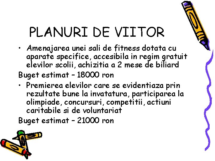 PLANURI DE VIITOR • Amenajarea unei sali de fitness dotata cu aparate specifice, accesibila PLANURI DE VIITOR • Amenajarea unei sali de fitness dotata cu aparate specifice, accesibila