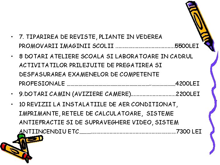 • 7. TIPARIREA DE REVISTE, PLIANTE IN VEDEREA PROMOVARII IMAGINII SCOLII. . . • 7. TIPARIREA DE REVISTE, PLIANTE IN VEDEREA PROMOVARII IMAGINII SCOLII. . .