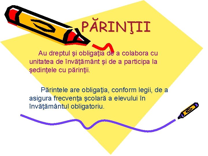 PĂRINŢII Au dreptul şi obligaţia de a colabora cu unitatea de învăţământ şi de PĂRINŢII Au dreptul şi obligaţia de a colabora cu unitatea de învăţământ şi de