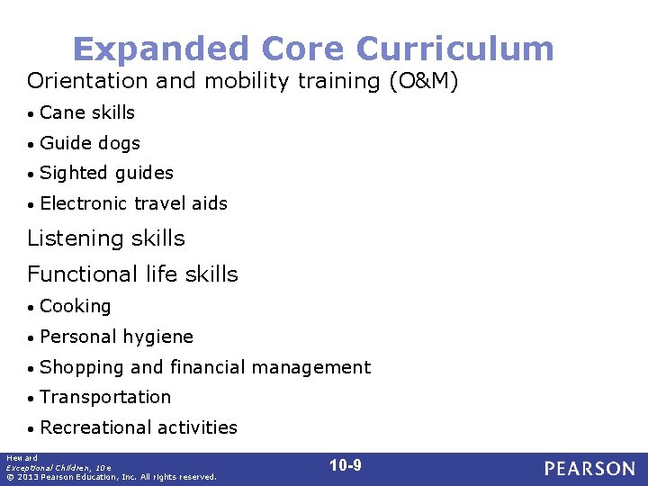 Expanded Core Curriculum Orientation and mobility training (O&M) • Cane skills • Guide dogs