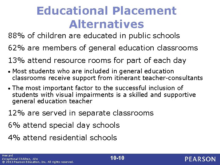 Educational Placement Alternatives 88% of children are educated in public schools 62% are members