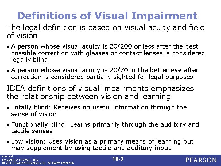 Definitions of Visual Impairment The legal definition is based on visual acuity and field