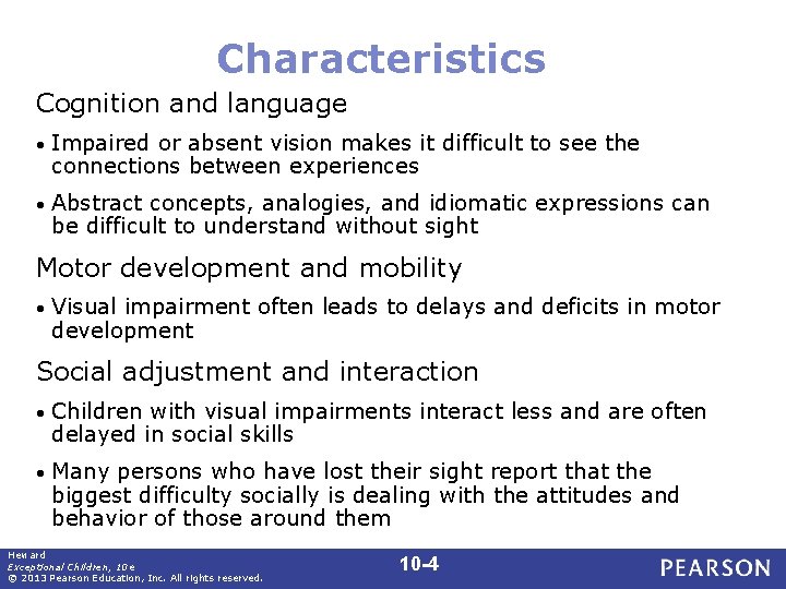 Characteristics Cognition and language • Impaired or absent vision makes it difficult to see