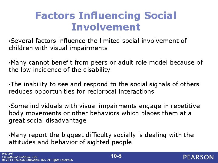 Factors Influencing Social Involvement • Several factors influence the limited social involvement of children