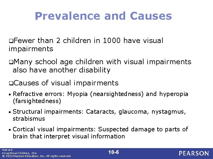 Prevalence and Causes q. Fewer than 2 children in 1000 have visual impairments q.