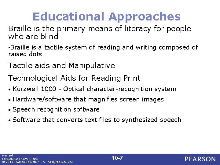 Educational Approaches Braille is the primary means of literacy for people who are blind