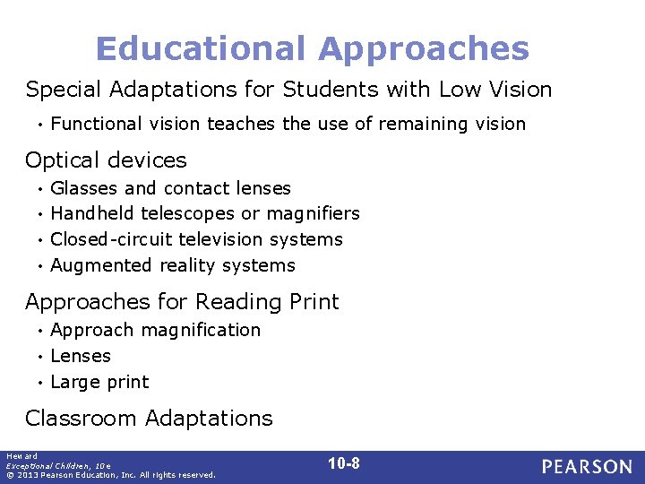 Educational Approaches Special Adaptations for Students with Low Vision • Functional vision teaches the