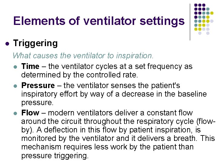 Elements of ventilator settings l Triggering What causes the ventilator to inspiration. l Time