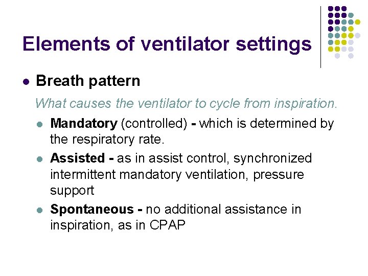 Elements of ventilator settings l Breath pattern What causes the ventilator to cycle from