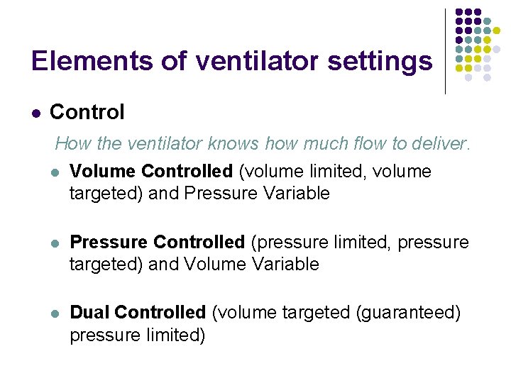 Elements of ventilator settings l Control How the ventilator knows how much flow to