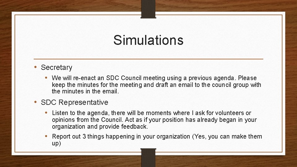 Simulations • Secretary • We will re-enact an SDC Council meeting using a previous