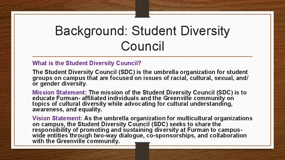 Background: Student Diversity Council What is the Student Diversity Council? The Student Diversity Council