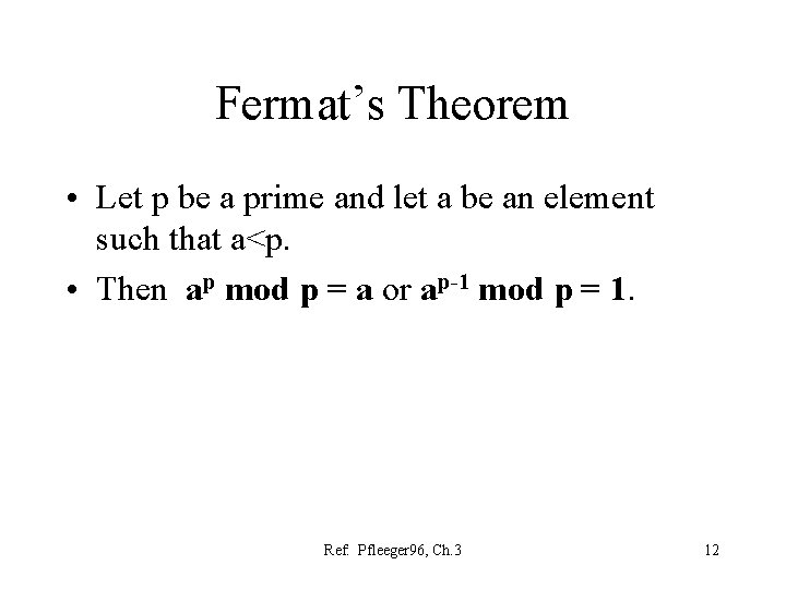 Fermat’s Theorem • Let p be a prime and let a be an element