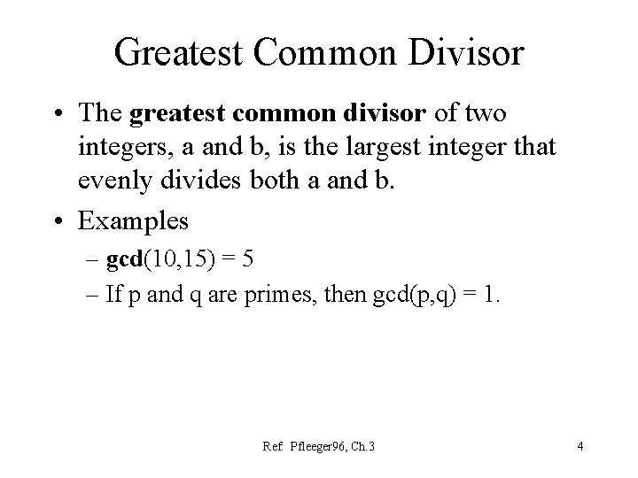 Greatest Common Divisor • The greatest common divisor of two integers, a and b,