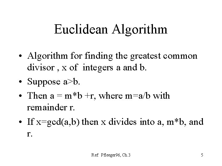 Euclidean Algorithm • Algorithm for finding the greatest common divisor , x of integers