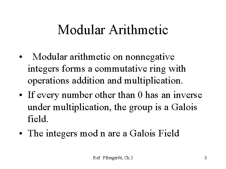 Modular Arithmetic • Modular arithmetic on nonnegative integers forms a commutative ring with operations